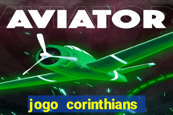 jogo corinthians vai passar aonde